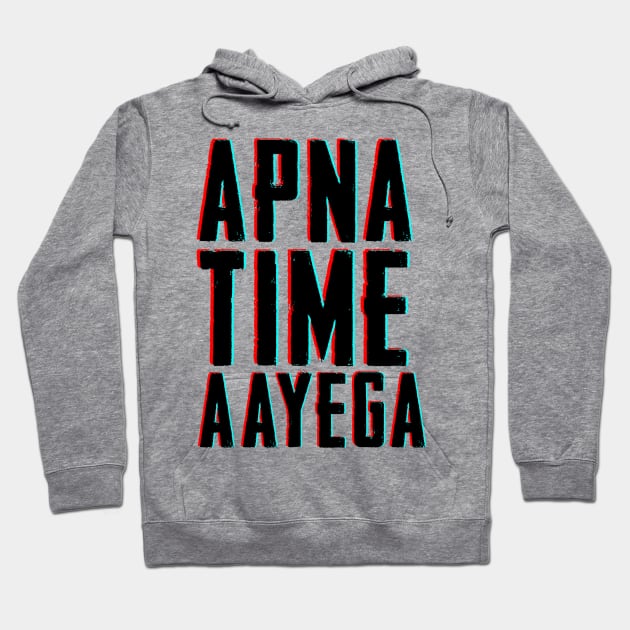 APNA TIME AAYEGA Hoodie by Printnation